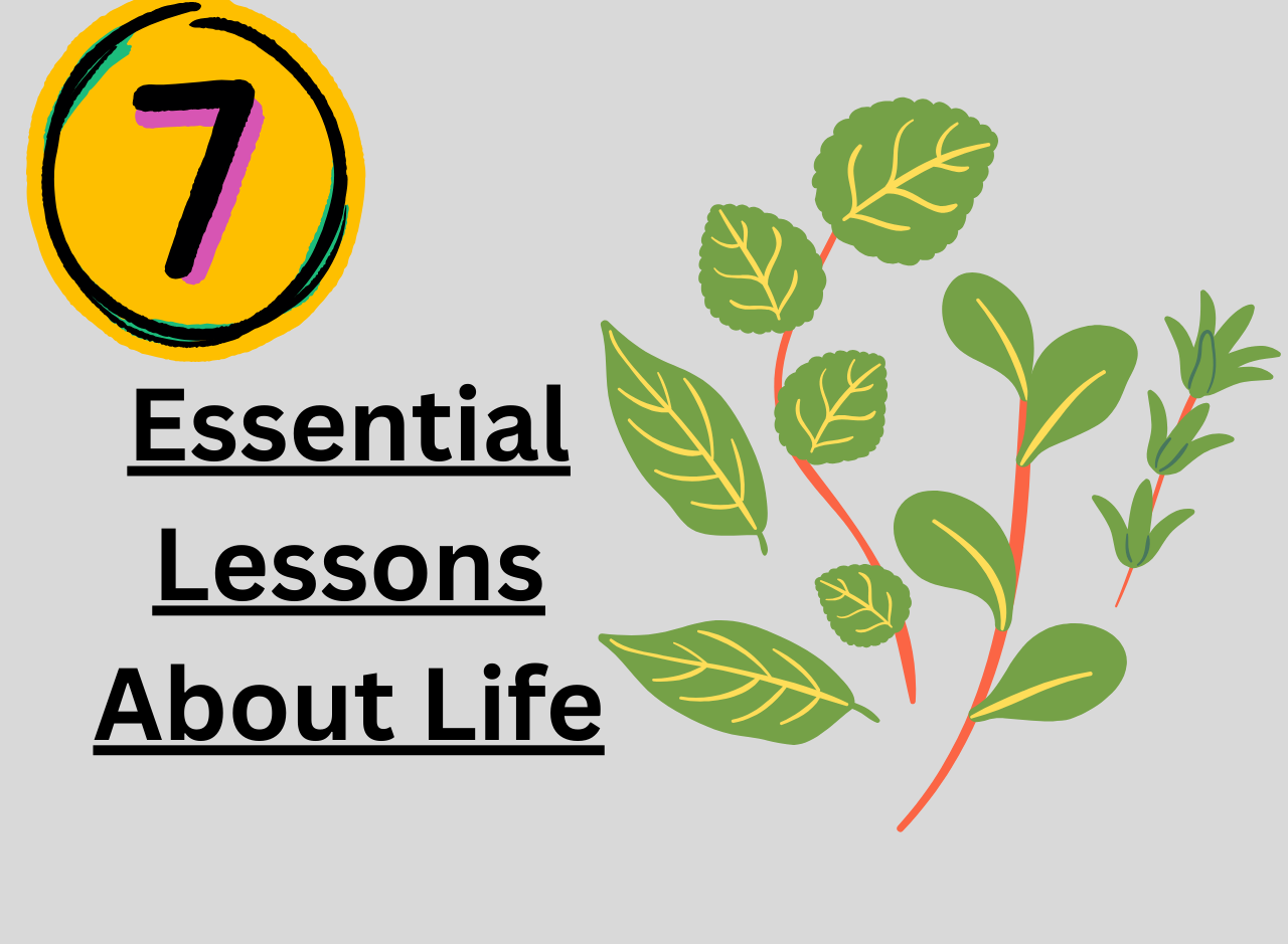 7 Essential Lessons About Life